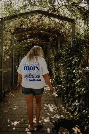 Oversized Shirt "more inclusion less bullshit"