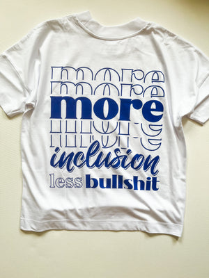 Oversized Shirt "more inclusion less bullshit"